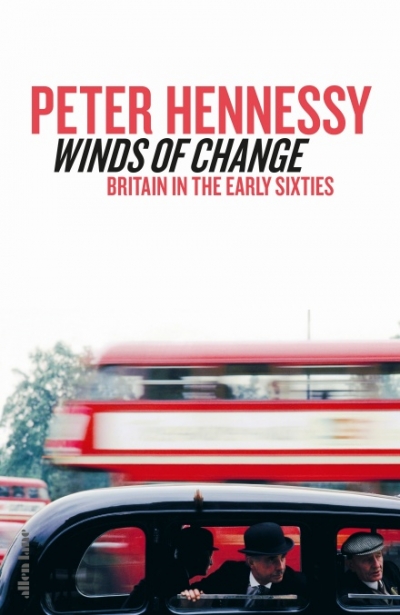 Glyn Davis reviews &#039;Winds of Change: Britain in the early sixties&#039; by Peter Hennessy