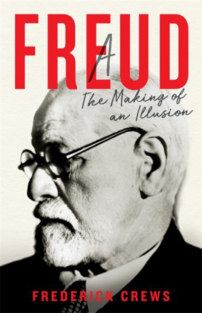 Nick Haslam reviews &#039;Freud: The making of an illusion&#039; by Frederick Crews