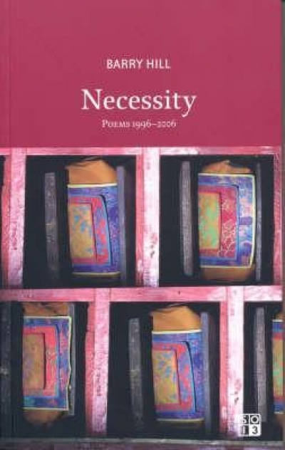 Nicholas Birns reviews &#039;Necessity: Poems 1996–2006&#039; by Barry Hill