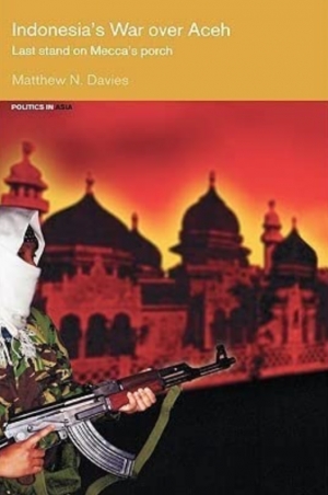 Damien Kingsbury reviews &#039;Indonesia’s War Over Aceh: Last stand on Mecca’s porch&#039; by Matthew Davies