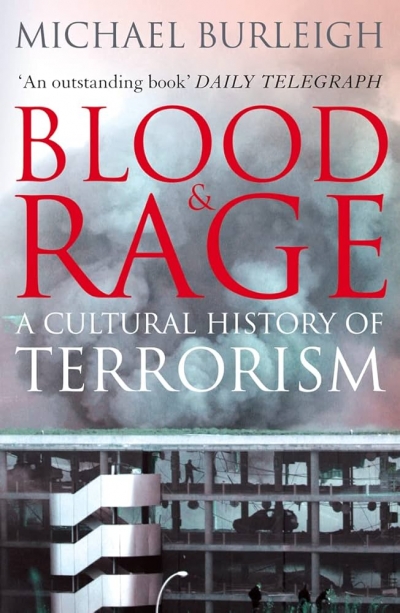 Peter Rodgers reviews &#039;Blood and Rage: A cultural history of terrorism&#039; by Michael Burleigh