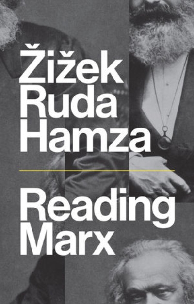 Ali Alizadeh reviews &#039;Reading Marx&#039; by Slavoj Žižek, Frank Ruda, and Agon Hamza