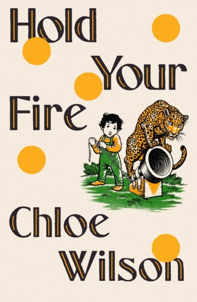 Cassandra Atherton reviews &#039;Hold Your Fire&#039; by Chloe Wilson
