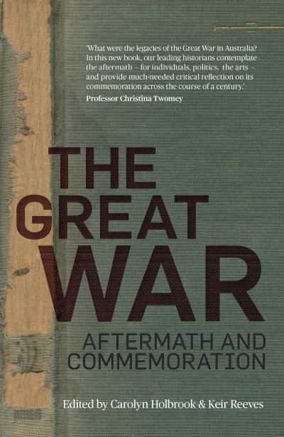 Kate Ariotti reviews &#039;The Great War: Aftermath and commemoration&#039; edited by Carolyn Holbrook and Keir Reeves