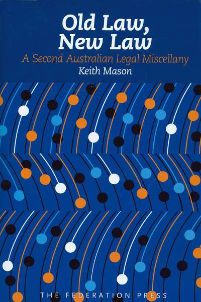 Peter Heerey reviews &#039;Old Law, New Law&#039; by Keith Mason