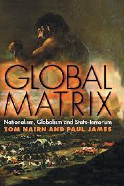 Roland Bleiker reviews &#039;Global Matrix: Nationalism, globalism and state-terrorism&#039; by Tom Nairn and Paul James