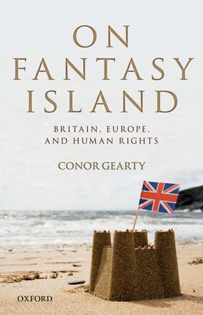 John Eldridge reviews &#039;On Fantasy Island: Britain, Europe and Human Rights&#039; by Conor Gearty