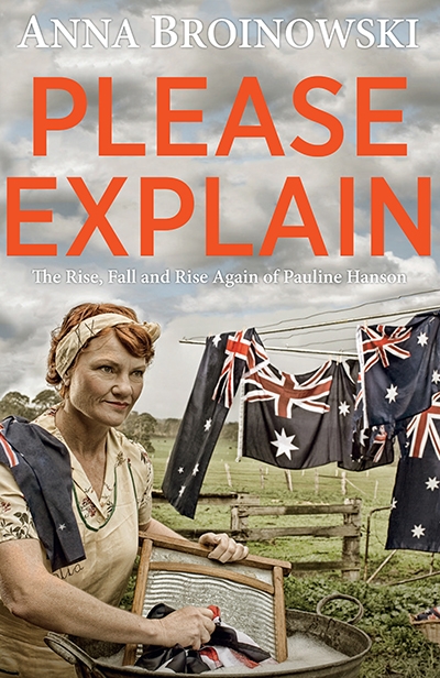 Shaun Crowe reviews &#039;Please Explain: The rise, fall and rise again of Pauline Hanson&#039; by Anna Broinowksi and &#039;Rogue Nation: Dispatches from Australia’s populist uprisings and outsider politics&#039; by Royce Kurmelovs