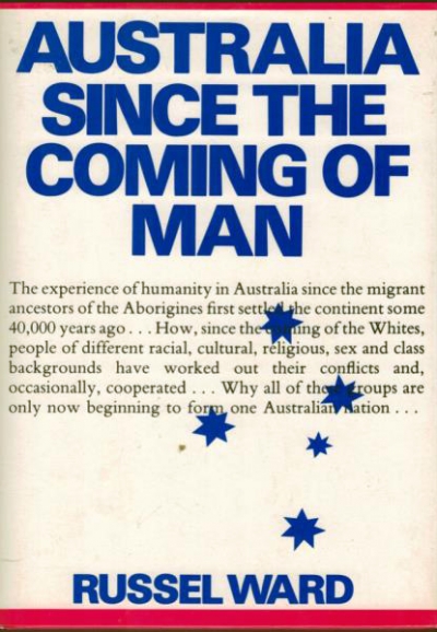 L.L. Robson reviews &#039;Australia Since the Coming of Man&#039; by Russel Ward and &#039;New History: Studying Australia today&#039; edited by G. Osborne and W.F. Mandie