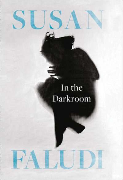 Suzy Freeman-Greene reviews &#039;In the Darkroom&#039; by Susan Faludi