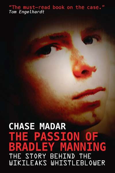 Jay Daniel Thompson reviews &#039;The Passion of Bradley Manning: The story behind the Wikileaks whistleblower&#039; by Chase Madar