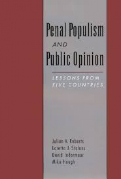 Russell Hogg reviews &#039;Penal Populism and Public Opinion: Lessons from five countries&#039; by Julian V. Roberts, Loretta J. Stalans, David Indemaur, and Mike Hough
