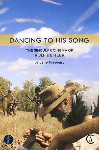 Jake Wilson reviews &#039;Dancing to His Song: The singular cinema of Rolf de Heer&#039; by Jane Freebury