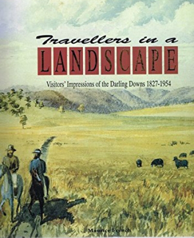 Noni Durack reviews &#039;Travellers in a Landscape: Visitors’ impressions of the Darling Downs 1827–1954&#039; by Maurice French