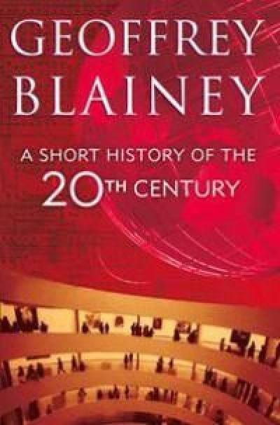 Barry Jones reviews ‘A Short History of the 20th Century’ by Geoffrey Blainey