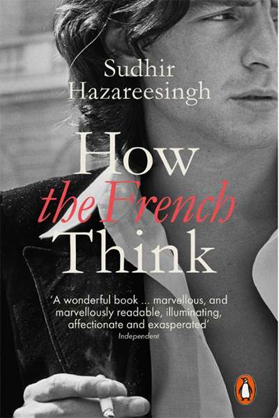Colin Nettelbeck reviews &#039;How the French Think: An Affectionate Portrait of an Intellectual People&#039; by Sudhir Hazareesingh