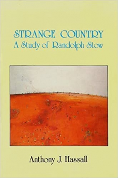 Ludmilla Forsyth reviews &#039;Strange Country: A study of Randolph Stow&#039; by Anthony J. Hassall