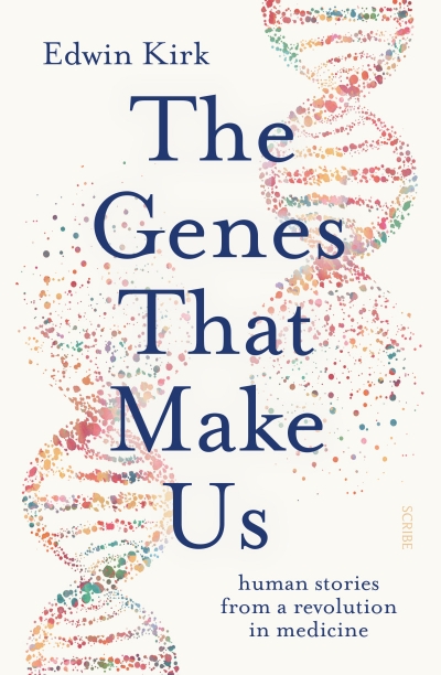 Diane Stubbings reviews &#039;The Genes That Make Us: Human stories from a revolution in medicine&#039; by Edwin Kirk