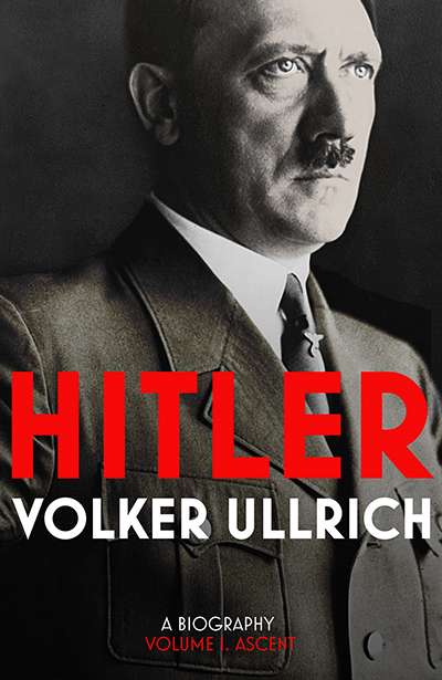 Miriam Cosic reviews &#039;Hitler: A biography, volume I: Ascent, 1889–1939&#039; by Volker Ullrich and translated by Jefferson Chase
