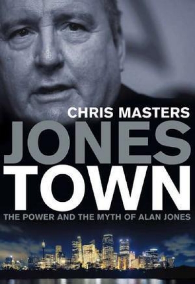 Graeme Turner reviews &#039;Jonestown: The power and the myth of Alan Jones by Chris Masters&#039; by Chris Masters
