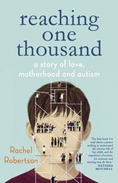 Carmel Bird reviews &#039;Reaching One Thousand: A story of love, motherhood and autism&#039; by Rachel Robertson