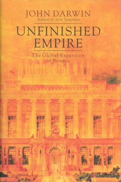 Robert Dare reviews &#039;Unfinished Empire: The Global Expansion of Britain&#039; by John Darwin