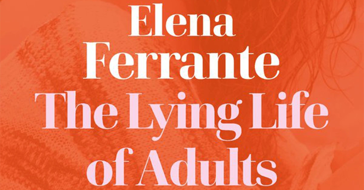 Beejay Silcox reviews 'The Lying Life of Adults' by Elena Ferrante