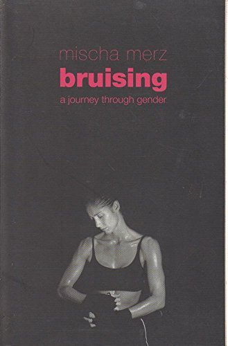 Bruising: A Journey Through Gender