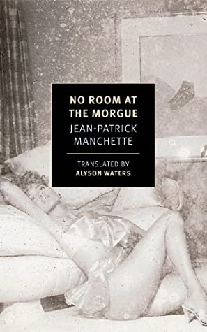 No Room at the Morgue by Jean-Patrick Manchette, translated by Alyson Waters