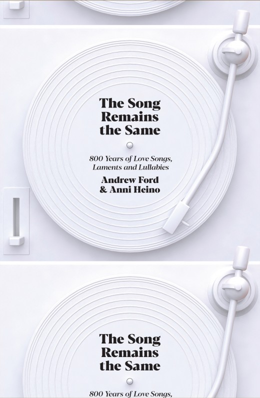 The Song Remains the Same: 800 years of love songs, laments and lullabies by Andrew Ford and Anni Heino