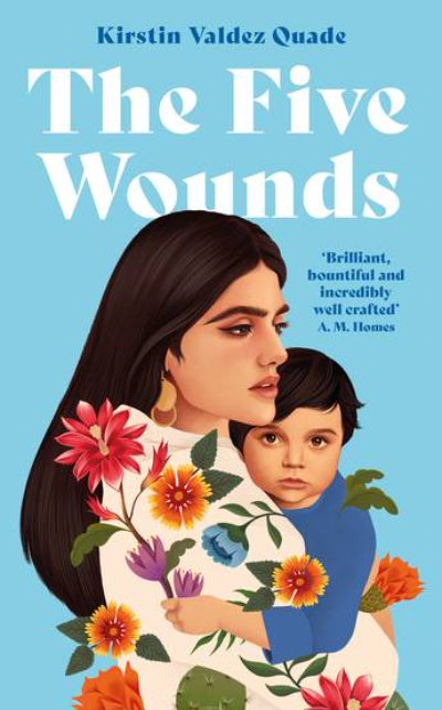 The Five Wounds by Kristin Valdez Quade
