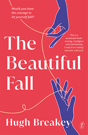 The Beautiful Fall by Hugh Breakey Text, $32.99 pb, 349 pp