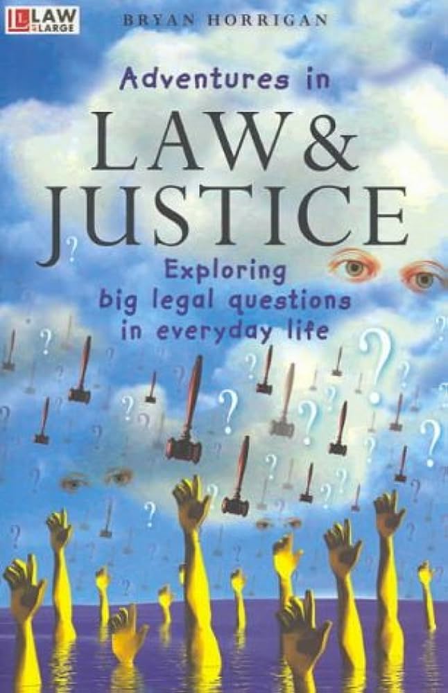 Adventures in Law and Justice: Exploring big legal questions in everyday life