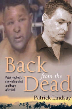 Back from the Dead: Peter Hughes’ story of survival and hope after Bali