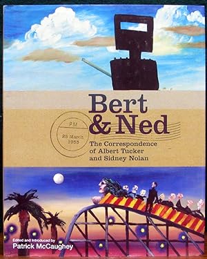 Bert & Ned: The correspondence of Albert Tucker and Sidney Nolan