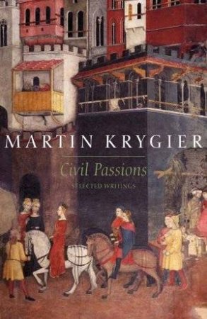 Civil Passions: Selected Writings