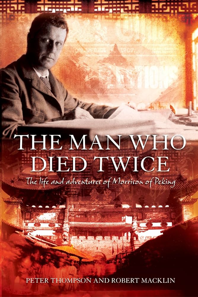 The Man Who Died Twice: The life and adventures of Morrison of Peking