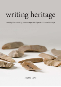 Writing Heritage: The depiction of Indigenous heritage in European-Australian writing