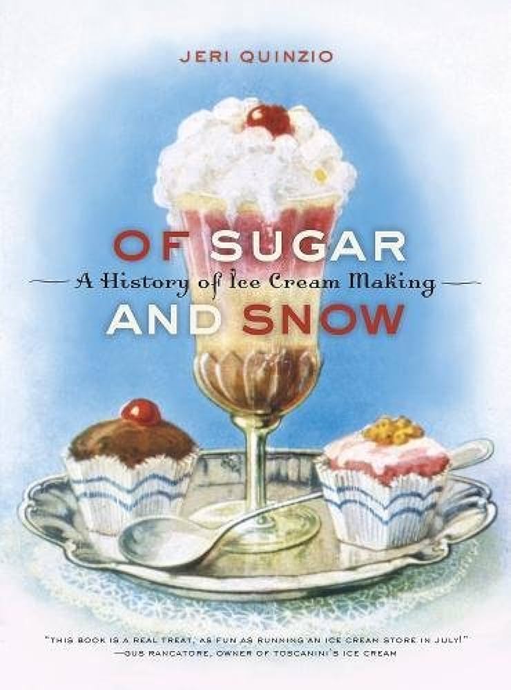 Of Sugar and Snow: The History of ice cream making