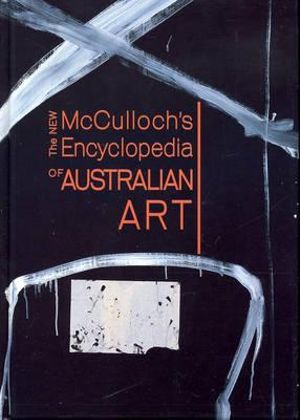 The New McCulloch's Encyclopedia of Australian Art