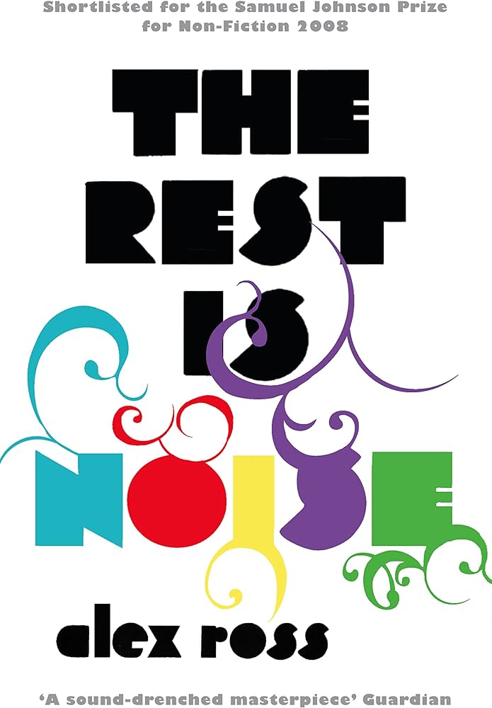 The Rest Is Noise: Listening to the Twentieth Century