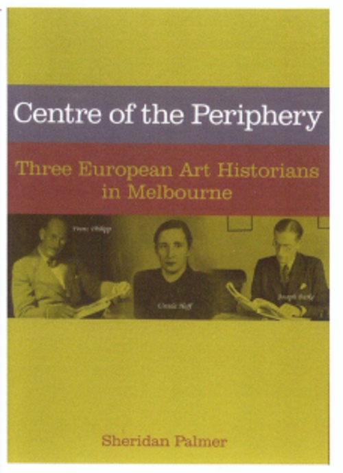 Centre of the Periphery: Three European art historians in Melbourne