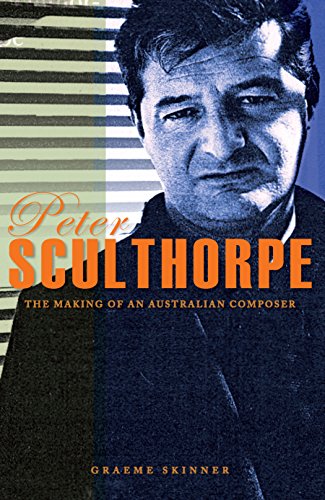 Peter Sculthorpe: The making of an Australian composer
