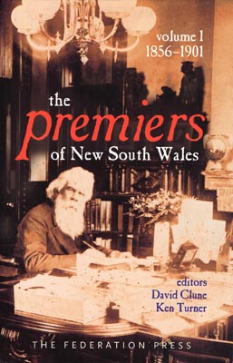 The Premiers of New South Wales Volume 1: 1856-1901