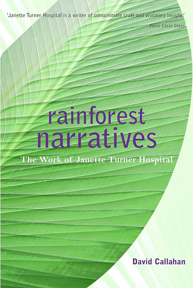 Rainforest Narratives: The Work of Janette Turner Hospital