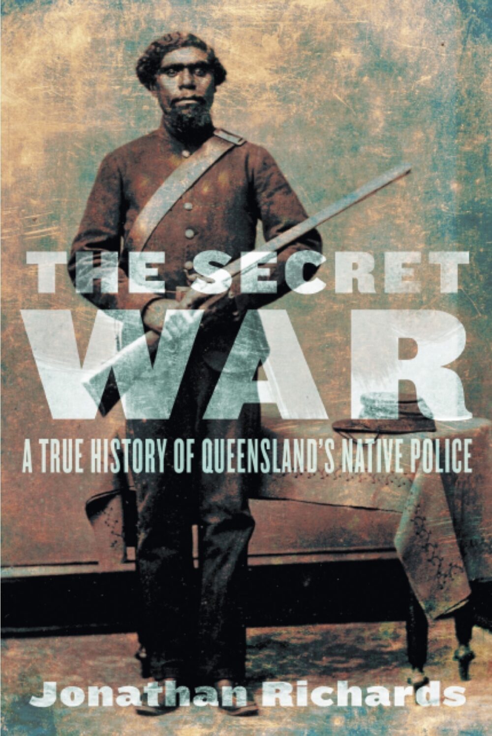 The Secret War: A true history of Queensland's Native Police