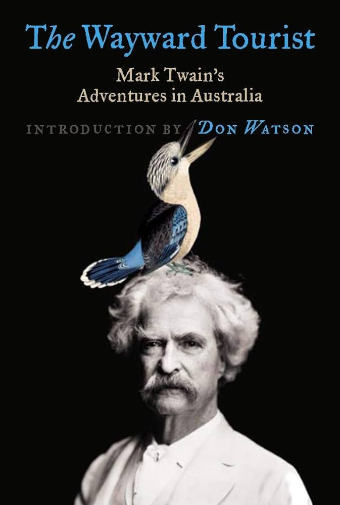 The Wayward Tourist: Mark Twain's adventures in Australia