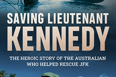Nick Hordern reviews 'Saving Lieutenant Kennedy: The heroic story of the Australian who helped rescue JFK' by Brett Mason