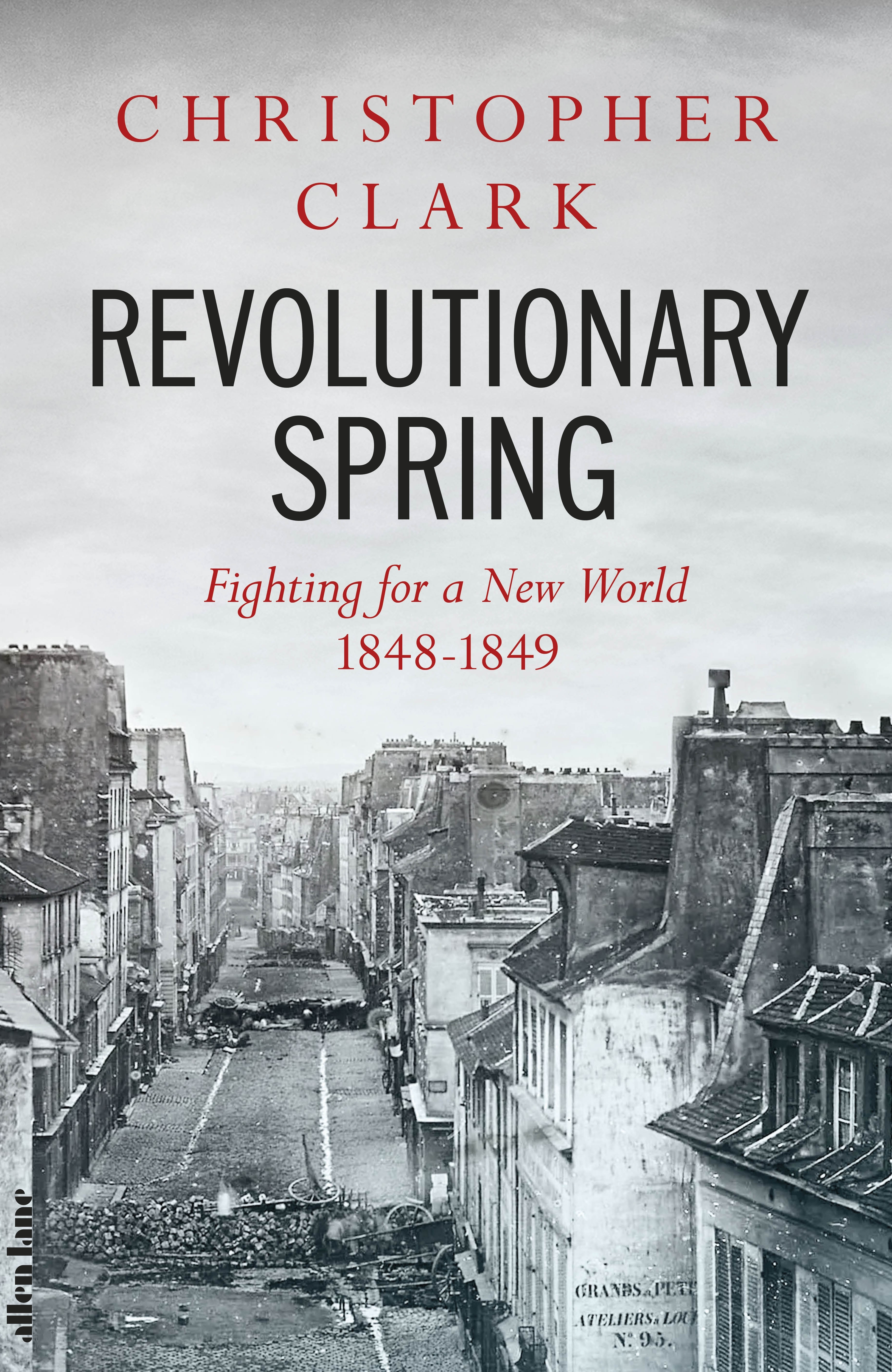 Revolutionary Spring: Fighting for a new world, 1848–1849