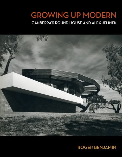 Growing Up Modern: Canberra’s Round House and Alex Jelinek